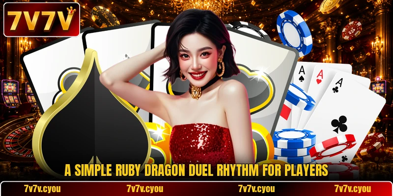 A simple Ruby Dragon Duel rhythm for players A simple Ruby Dragon Duel rhythm for players