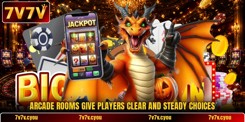 Arcade rooms give players clear and steady choices Arcade rooms give players clear and steady choices