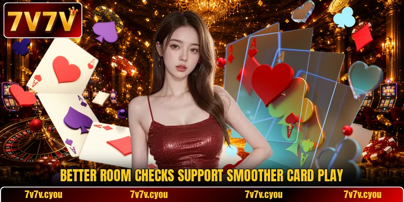 Better room checks support smoother card play Better room checks support smoother card play
