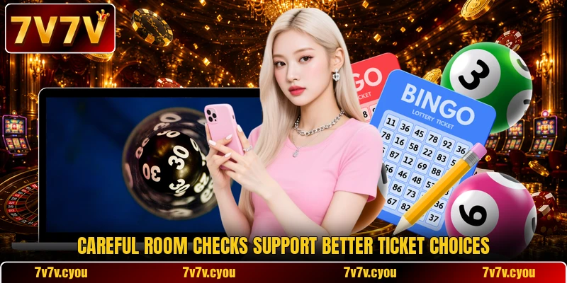 Careful room checks support better ticket choices Careful room checks support better ticket choices