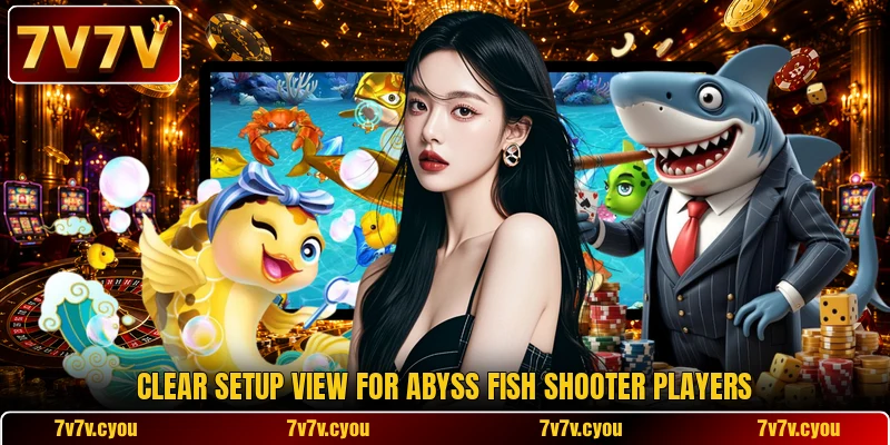 Clear setup view for Abyss Fish Shooter players Clear setup view for Abyss Fish Shooter players