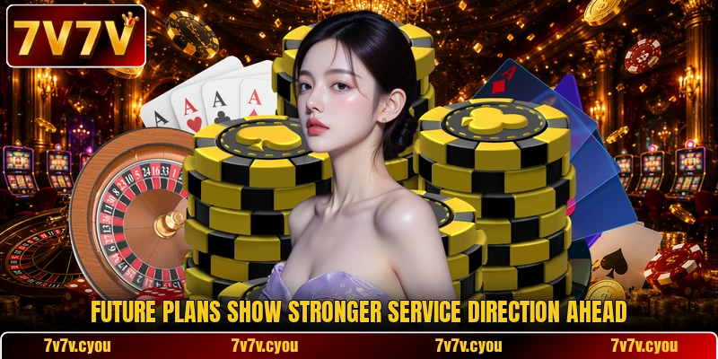Future plans show stronger service direction ahead Future plans show stronger service direction ahead