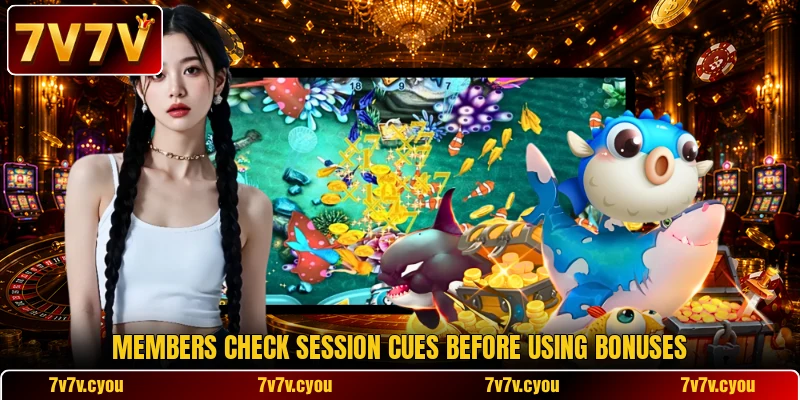 Members check session cues before using bonuses Members check session cues before using bonuses