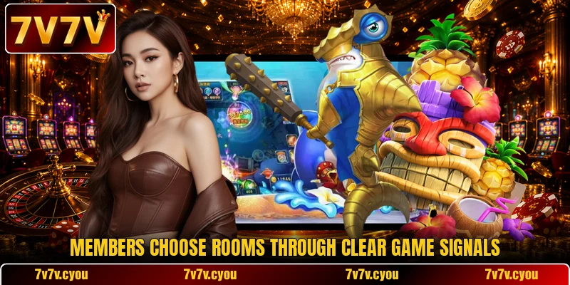 Members choose rooms through clear game signals Members choose rooms through clear game signals