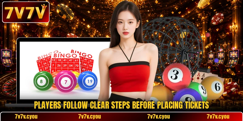 Players follow clear steps before placing tickets Players follow clear steps before placing tickets