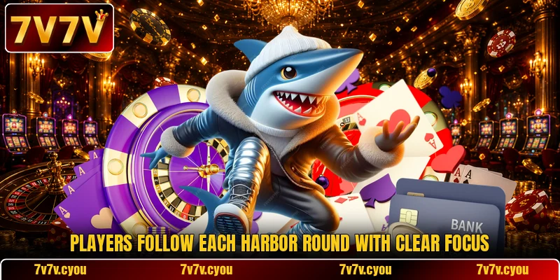 Players follow each harbor round with clear focus Players follow each harbor round with clear focus