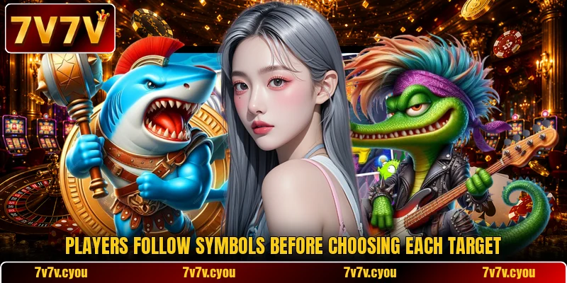 Players follow symbols before choosing each target Players follow symbols before choosing each target