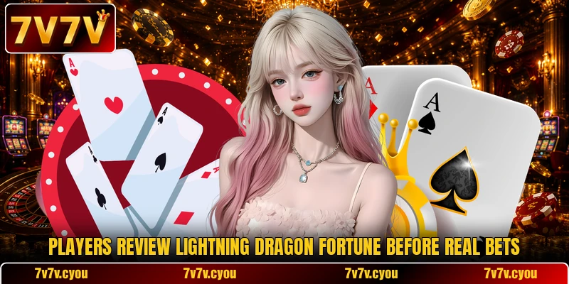 Players review Lightning Dragon Fortune before real bets Players review Lightning Dragon Fortune before real bets