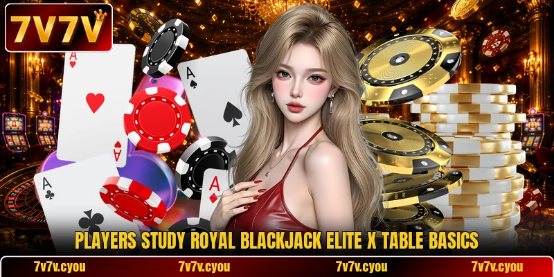Players study Royal Blackjack Elite X table basics Players study Royal Blackjack Elite X table basics