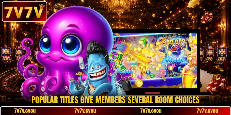 Popular titles give members several room choices Popular titles give members several room choices