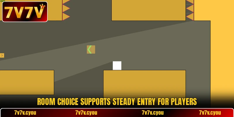 Room choice supports steady entry for players Room choice supports steady entry for players