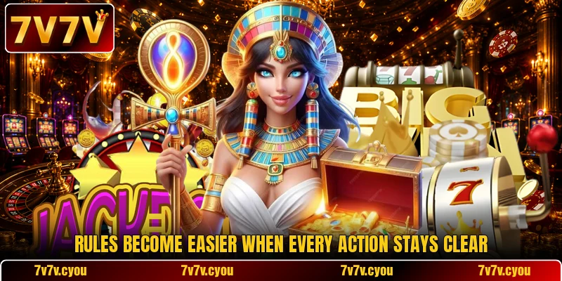 Rules become easier when every action stays clear Rules become easier when every action stays clear