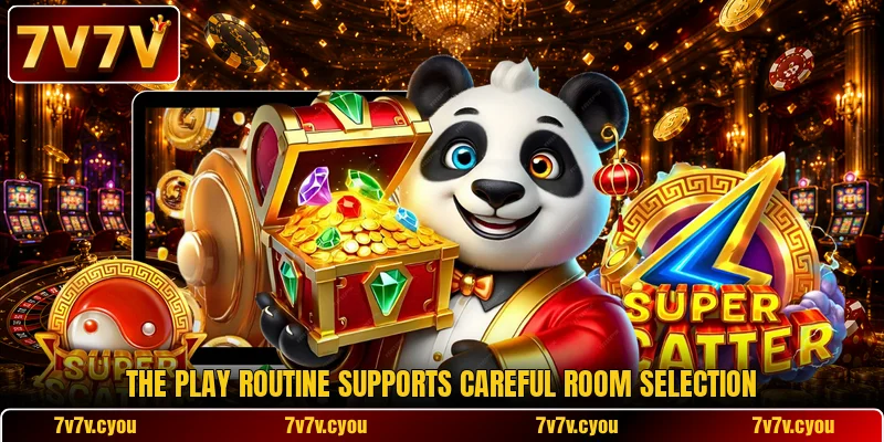 The play routine supports careful room selection The play routine supports careful room selection