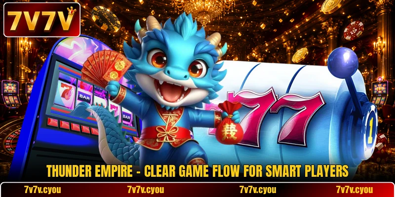 Thunder Empire - Clear Game Flow For Smart Players Thunder Empire - Clear Game Flow For Smart Players